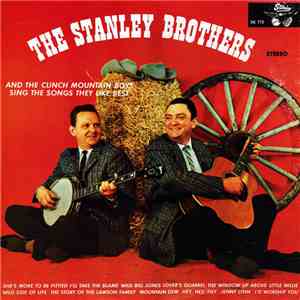 The Stanley Brothers And The Clinch Mountain Boys - Sing The Songs They Like Best download flac