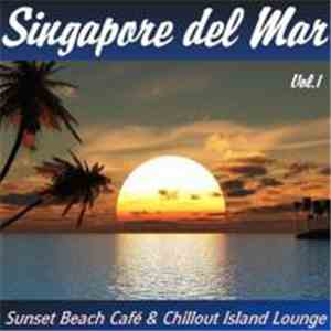 Various - Singapore Del Mar Vol. 1: Sunset Beach Cafe & Chillout Island Lounge download flac