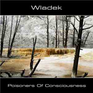 Wladek - Poisoners Of Consciousness download flac