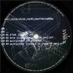 .xtrak Vs. Geoff White - .xtrak Remixes download flac