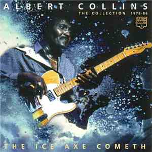 Albert Collins - The Ice Axe Cometh (The Collection 1978 - 86) download flac