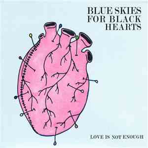 Blue Skies For Black Hearts - Love Is Not Enough download flac
