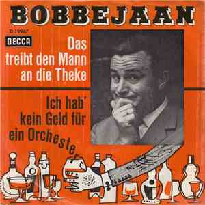 Bobbejaan - Das Treibt Den Mann An Die Theke / Ich Hab' Kein Geld Für Ein Orchester download flac