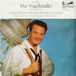 Carl Zeller / Erika Köth · Renate Holm · Rudolf Schock, Günther-Arndt-Chor, Die Berliner Symphoniker · Dirigent: Frank Fox - Der Vogelhändler - Großer Querschnitt download flac