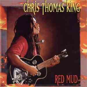 Chris Thomas King - Red Mud download flac