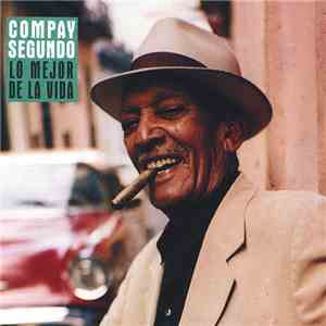 Compay Segundo - Lo Mejor De La Vida download flac