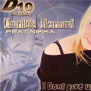 D10  Presents Carlos Bernal Feat. Nikka  - I Don't Give Up download flac