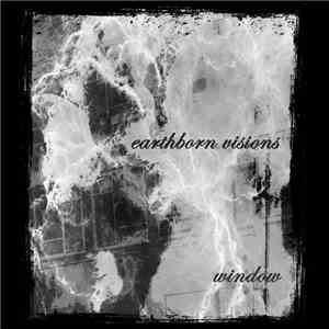 Earthborn Visions - Window download flac
