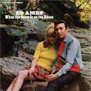 Ed Ames - When The Snow Is On The Roses download flac