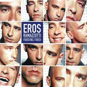 Eros Ramazzotti - Fuoco Nel Fuoco download flac
