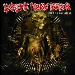 Extreme Noise Terror - Back To The Roots download flac