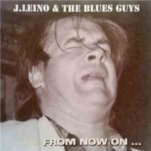 J. Leino & The Blues Guys - From Now On... download flac