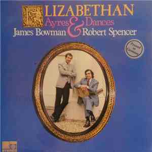 James Bowman  / Robert Spencer  - Elizabethan Ayres & Dances download flac