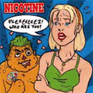 Nicotine  - Pleeeeeeez! Who Are You? download flac