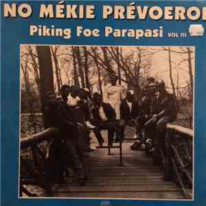 No Mékie Prévoeroe - Piking Foe Parapasi Vol III download flac