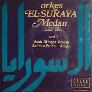 Orkes El-Suraya, Medan Di-Pimpin Oleh Ahmad Bakqi - Usah Di-ingat download flac