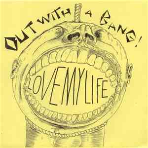 Out With A Bang! - Love My Life download flac