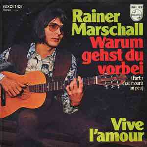 Rainer Marschall - Warum Gehst Du Vorbei (Partir C'est Mourir Un Peu) / Vive L'amour download flac