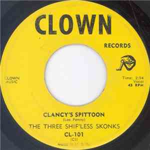 The Three Shif'less Skonks - Clancy's Spittoon / Pukin' My Heart Out Over You download flac