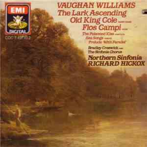 Vaughan Williams, Bradley Creswick, The Sinfonia Chorus, Northern Sinfonia, Richard Hickox - The Lark Ascending / Old King Cole Ballet Music / Flos Campi Suite / The Poisoned Kiss Overture / Sea Songs March / Prelude '49th Parallel' download flac