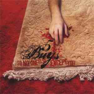 5 Bugs - To no one else except you download flac