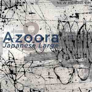 Azoora & Japanese Large - New Height EP download flac