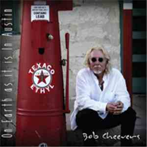 Bob Cheevers - On Earth As It Is In Austin download flac