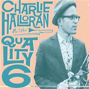 Charlie Halloran - Charlie Halloran And The Quality 6 download flac