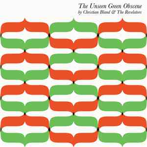 Christian Bland & The Revelators - The Unseen Green Obscene download flac