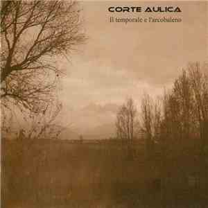 Corte Aulica - Il Temporale E L'Arcobaleno download flac