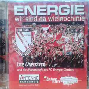 Die Mannschaft des FC Energie Cottbus, Die Übeltäter - Energie - Wir Sind Da Wie Noch Nie download flac