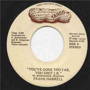 Frank Harrell  - You've Gone Too Far, You Shot J.R. download flac