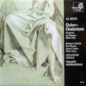 J. S. Bach - Barbara Schlick, Kai Wessel, James Taylor , Peter Kooy, Collegium Vocale, Philippe Herreweghe - Oster-Oratorium - Oratorio De Pâques BWV 249 download flac