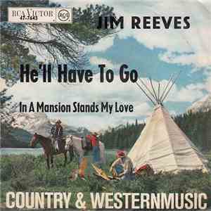 Jim Reeves - He'll Have To Go / In A Mansion Stands My Love download flac