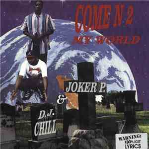 Joker P & DJ Chill  - Come N 2 My World download flac
