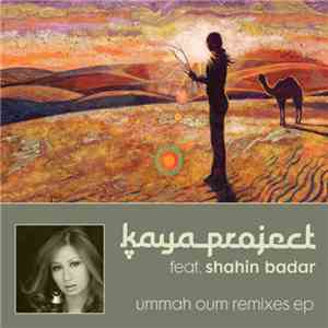 Kaya Project feat. Shahin Badar - Ummah Oum Remixes EP download flac