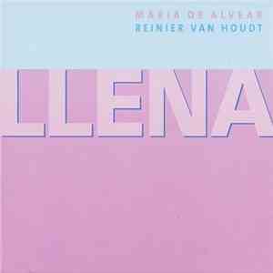 Maria De Alvear, Reinier Van Houdt - Llena download flac