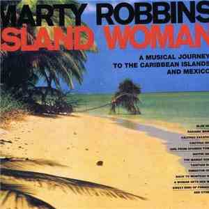 Marty Robbins - Island Woman - A Musical Journey To The Caribbean Islands And Mexico FLAC album