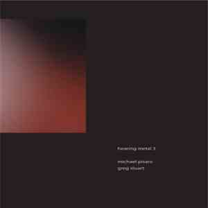 Michael Pisaro - Greg Stuart - Hearing Metal 3 download flac