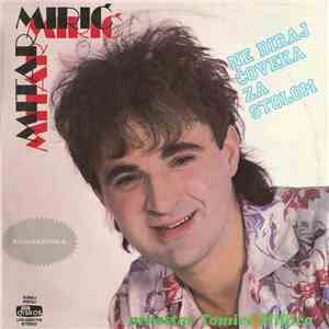 Mitar Mirić uz Ansambl Tomice Miljića - Ne Diraj Čoveka Za Stolom download flac