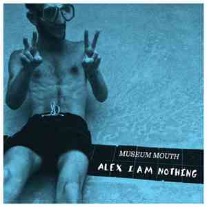 Museum Mouth - Alex I Am Nothing download flac