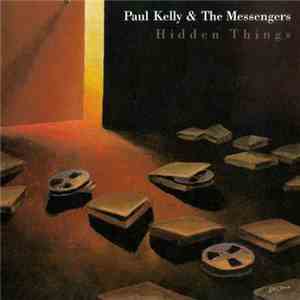 Paul Kelly & The Messengers - Hidden Things download flac