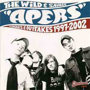 The Apers - The Wild And Savage Apers Singles & Outtakes 1997-2002 download flac