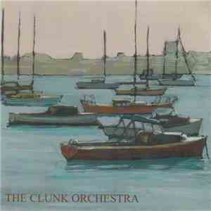The Clunk Orchestra - The Clunk Orchestra download flac