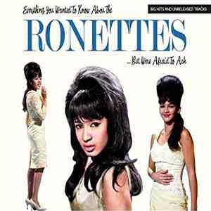 The Ronettes - Everything You Always Wanted To Know About The Ronettes...But Were Afraid To Ask download flac