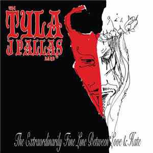 The Tyla J. Pallas Band - The Extraordinary Fine Line Between Love & Hate download flac