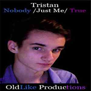 Tristan from OldLike Productions - Nobody /Just Me/ True download flac