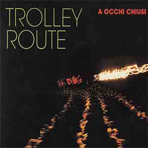 Trolley Route - A Occhi Chiusi download flac
