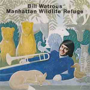Bill Watrous - Manhattan Wildlife Refuge download flac