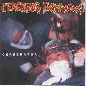 Cerebros Exprimidos - Cerebrator download flac